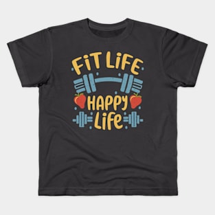 Fit life Happy Life gym and fit lifestyle design Kids T-Shirt